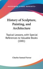 History Of Sculpture, Painting, And Architecture