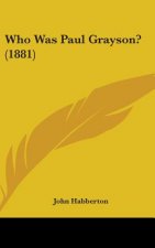 Who Was Paul Grayson? (1881)