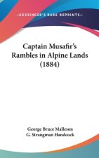 Captain Musafir's Rambles In Alpine Lands (1884)