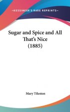 Sugar And Spice And All That's Nice (1885)