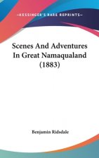 Scenes And Adventures In Great Namaqualand (1883)