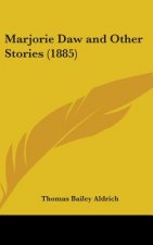 Marjorie Daw And Other Stories (1885)