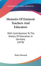 Memoirs Of Eminent Teachers And Educators