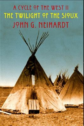 The Twilight of the Sioux: The Song of the Indian Wars, the Song of the Messiah