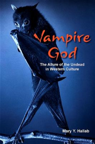 Vampire God: The Allure of the Undead in Western Culture