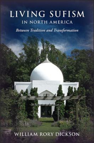 Living Sufism in North America: Between Tradition and Transformation