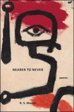 Nearer to Never: Poems