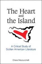 The Heart and the Island: A Critical Study of Sicilian American Literature