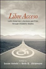 Libre Acceso: Latin American Literature and Film Through Disability Studies