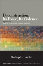 Deconstruction, Its Force, Its Violence: Together with 