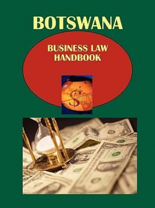 Botswana Business Law Handbook Volume 1 Strategic and Practical Information