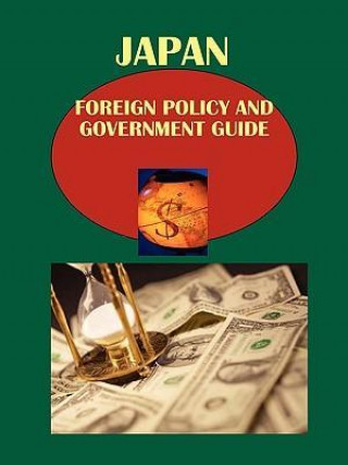 Japan Foreign Policy and Government Guide Volume 1 Strategic Information and Foreign Relations with Asian Countries
