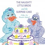 Naughty Little Birdie and the Surprise Cake
