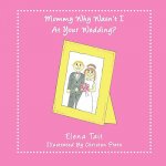 Mommy Why Wasn't I At Your Wedding?