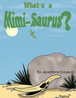What's A Mimi-Saurus?