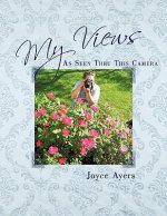 My Views As Seen Thru This Camera