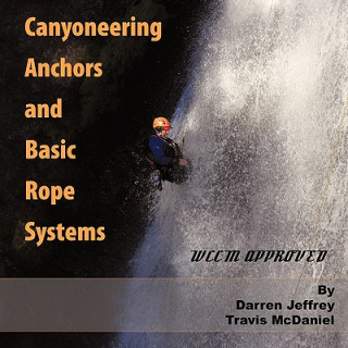 Canyoneering Anchors and Basic Rope Systems