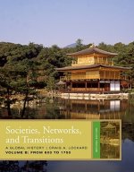 Societies, Networks, and Transitions: A Global History, Volume B: From 600 to 1750