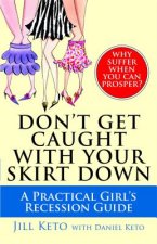 Don't Get Caught with Your Skirt Down: A Practical Girl's Recession Guide