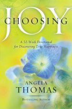 Choosing Joy: A 52-Week Devotional for Discovering True Happiness