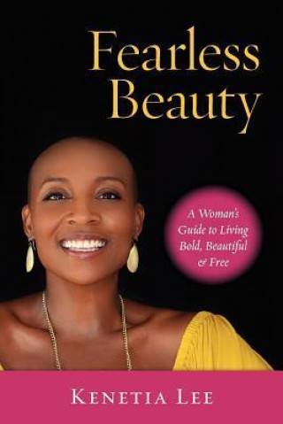 Fearless Beauty: A Guide to Living Bold, Beautiful & Free