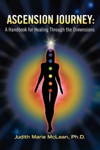 Ascension Journey: A Handbook for Healing Through the Dimensions