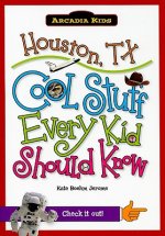 Houston, TX: Cool Stuff Every Kid Should Know
