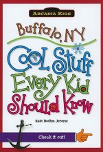 Buffalo, NY: Cool Stuff Every Kid Should Know