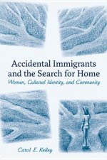 Accidental Immigrants and the Search for Home