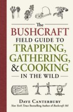 Bushcraft Field Guide to Trapping, Gathering, and Cooking in the Wild