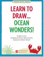 Learn to Draw Ocean Wonders!: Easy Step-By-Step Drawing Guide