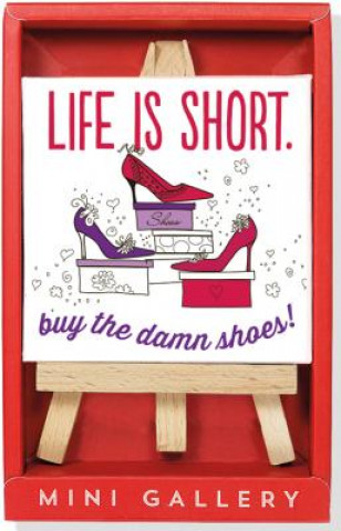 Life Is Short Mini Gallery (Artwork with Mini Easel)