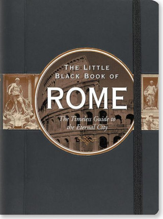 Little Black Book of Rome, 2016 Edition: The Timeless Guide to the Eternal City