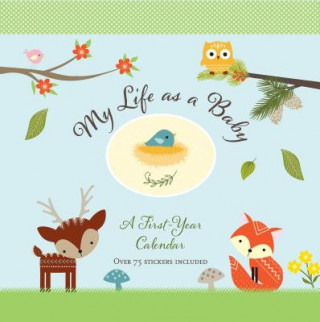 My Life as a Baby: First-Year Calendar - Woodland Friends [With Sticker(s)]