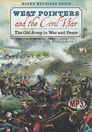West Pointers and the Civil War: The Old Army in War and Peace