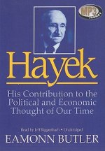 Hayek: His Contribution to the Political and Economic Thought of Our Time