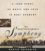 The Inextinguishable Symphony: A True Story of Music and Love in Nazi Germany