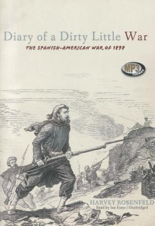 Diary of a Dirty Little War: The Spanish-American War of 1898