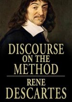 A Discourse on Method, Meditations on the First Philosophy, and Principles of Philosophy