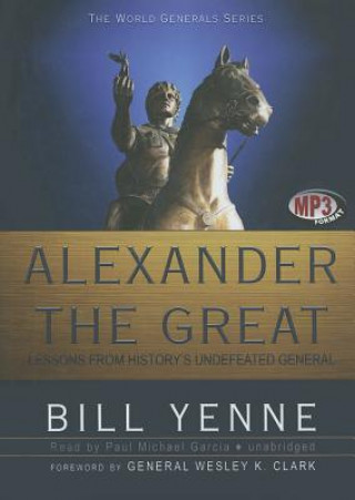 Alexander the Great: Lessons from Historys Undefeated General