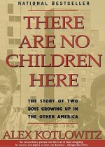 There Are No Children Here: The Story of Two Boys Growing Up in the Other America