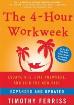 The 4-Hour Workweek: Escape 95, Live Anywhere, and Join the New Rich