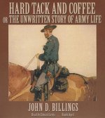 Hard Tack and Coffee: Or the Unwritten Story of Army Life