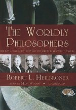 The Worldly Philosophers: The Lives, Times, and Ideas of the Great Economic Thinkers