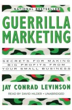 Guerrilla Marketing: Secrets for Making Big Profits from Your Small Business