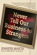 Never Tell Our Business to Strangers: A Memoir