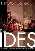 The Ides: Caesar's Murder and the War for Rome