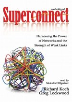 Superconnect: Harnessing the Power of Networks and the Strength of Weak Links