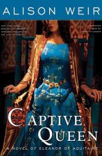 Captive Queen: A Novel of Eleanor of Aquitaine