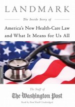 Landmark: The Inside Story of America's New Health Care Law and What It Means for Us All